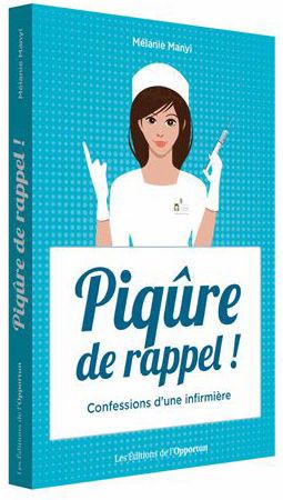 Piqûre de rappel ou confessions de Mélanie, une infirmière humoriste